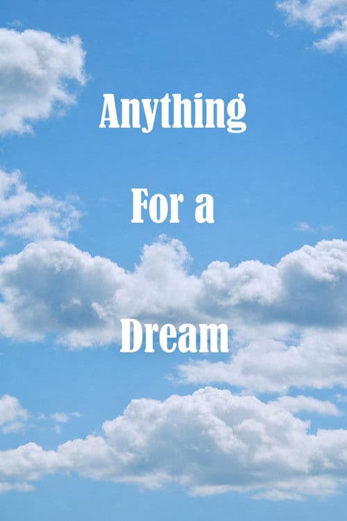 Anything For A Dream